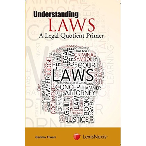 LexisNexis's Understanding Laws : A Legal Quotient Primer by Garima Tiwari
